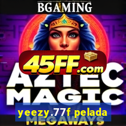 yeezy.77f pelada